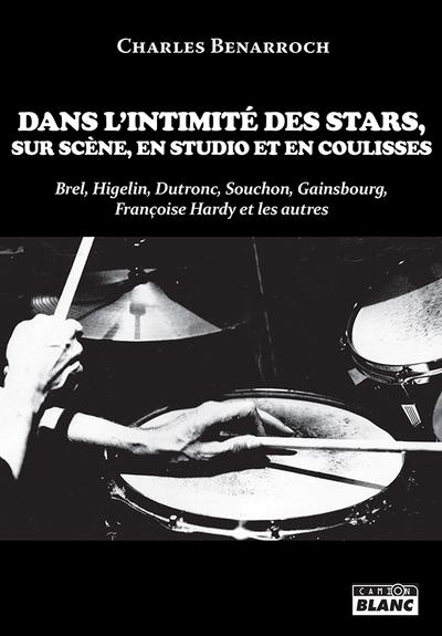 Dans l'intimite des stars, sur scene, en studio et en coulisses
