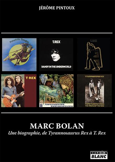 Marc bolan - une biographie de tyrannosaurus rex a t. rex