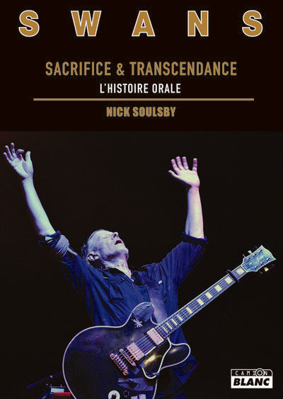 Swans - sacrifice et transcendance, l'histoire orale
