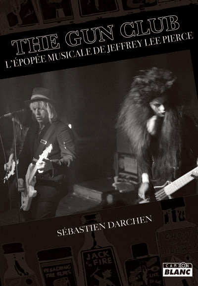 The Gun Club : L'épopée musicale de Jeffrey Lee Pierce