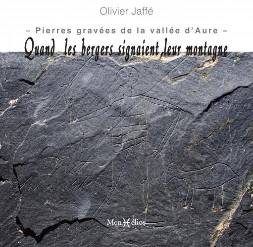 Quand les bergers signaient leur montagne : Pierres gravées de la vallée d'Aure