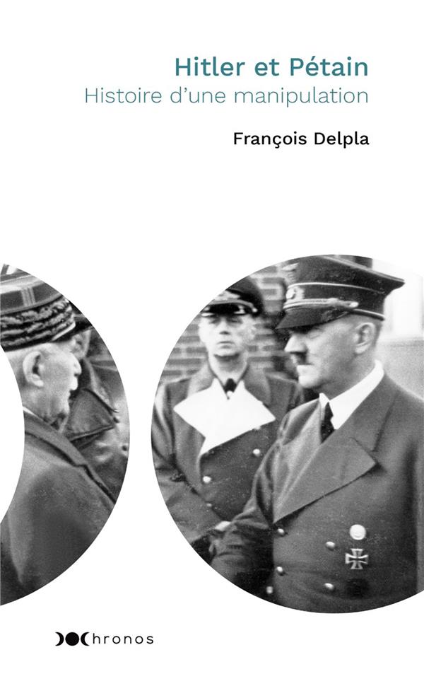 Hitler et Pétain ; histoire d'une manipulation