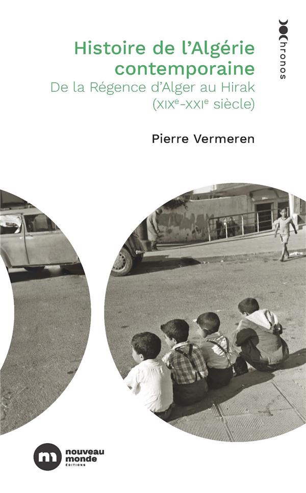 Histoire de l'Algérie contemporaine : De la Régence d'Alger au Hirak (XIXe-XXIe siècle)