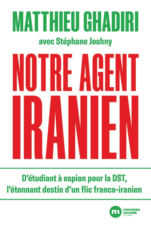 Notre agent iranien : D'étudiant à espion pour la DST, l'étonnant destin d'un flic franco-iranien