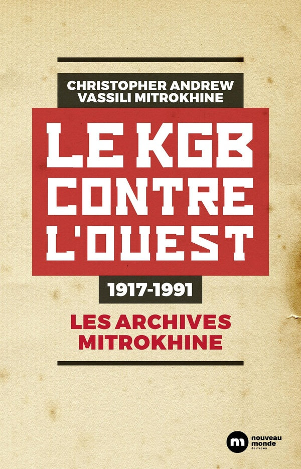 Le KGB contre l'Ouest : 1917-1991 ; Les archives Mitrokhine