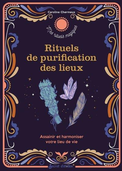 Rituels de purification des lieux : assainir et harmoniser votre lieu de vie - flash vidéo