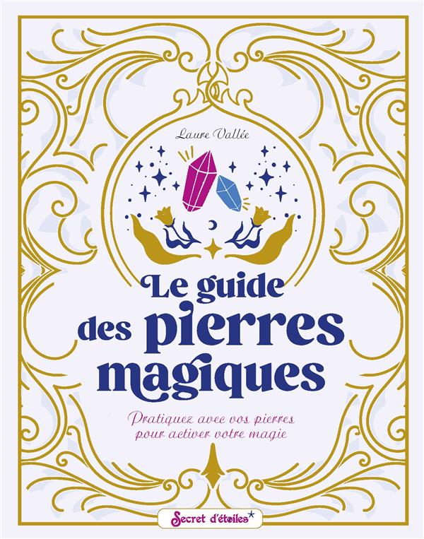 Le guide des pierres magiques : pratiquez avec vos pierres pour activer votre magie - flash vidéo