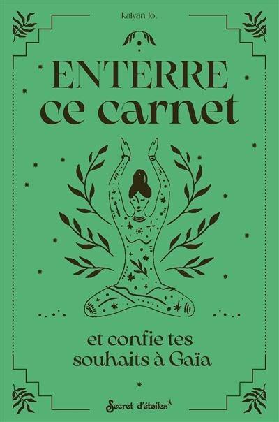 Enterre ce carnet et confie tes souhaits à Gaia