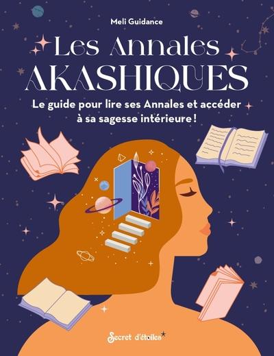 Les annales akashiques : le guide pour lire ses Annales et accéder à sa sagesse intérieure