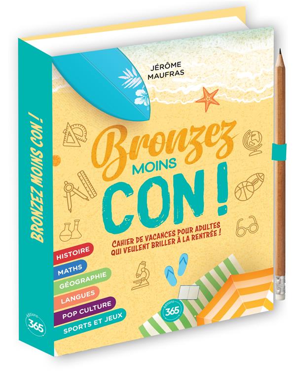 Bronzez moins con ! cahier de vacances pour adultes qui veulent briller à la rentrée !