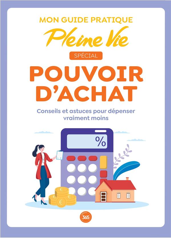 Mon guide pratique Pleine Vie spécial pouvoir d'achat : conseils et astuces pour dépenser vraiment moins