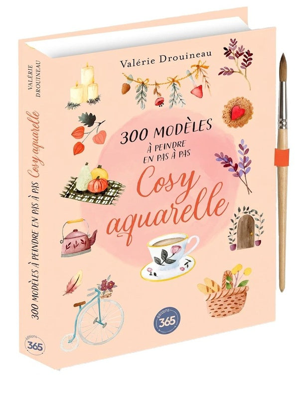 300 modèles à peindre en pas à pas : Cosy aquarelle