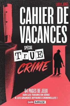 Cahier de vacances spécial True crime
