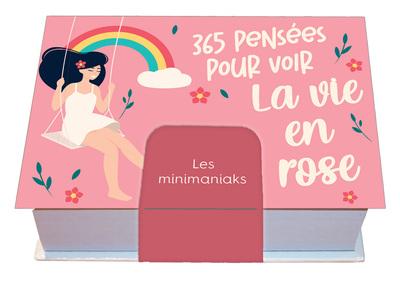 Minimaniak 365 pensees pour voir la vie en rose - n&d