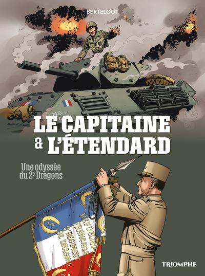 Compagnons de la liberté : Le capitaine et l'étendard ; Une odyssée du 2e dragons