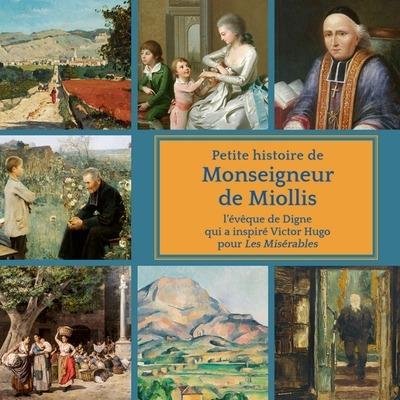 Petite histoire de Monseigneur de Miollis : L'évêque de digne qui a inspiré Victor Hugo dans Les Misérables