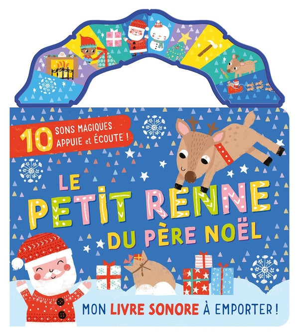 Le petit renne du Père Noël : mon livre sonore à emporter ! 10 sons magique appuie et écoute ! - flash vidéo