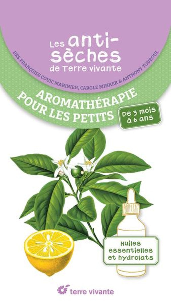 Les antisèches de Terre vivante : Aromathérapie pour les petits : Huiles essentielles et hydrolats
