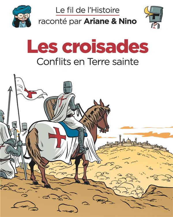 Le fil de l'Histoire raconté par Ariane & Nino Tome 5 : les croisades, conflits en Terre sainte