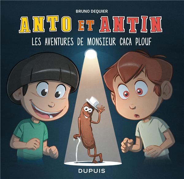 Anto et Antin Tome 4 : les aventures de monsieur Caca Plouf