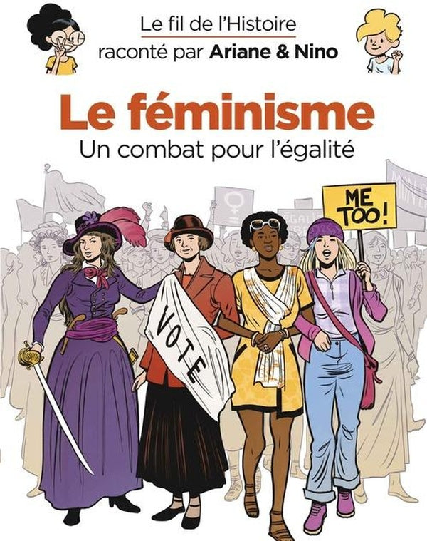 Le fil de l'Histoire raconté par Ariane & Nino Tome 34 : Le féminisme : un combat pour l'égalité