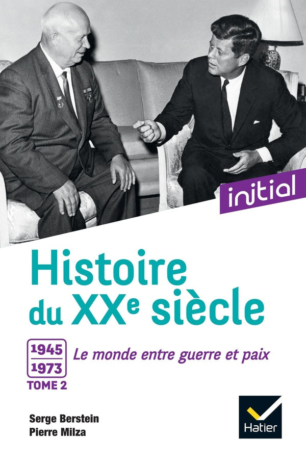 Histoire du XXe siècle Tome 2 ; 1945-1973, le monde entre guerre et paix