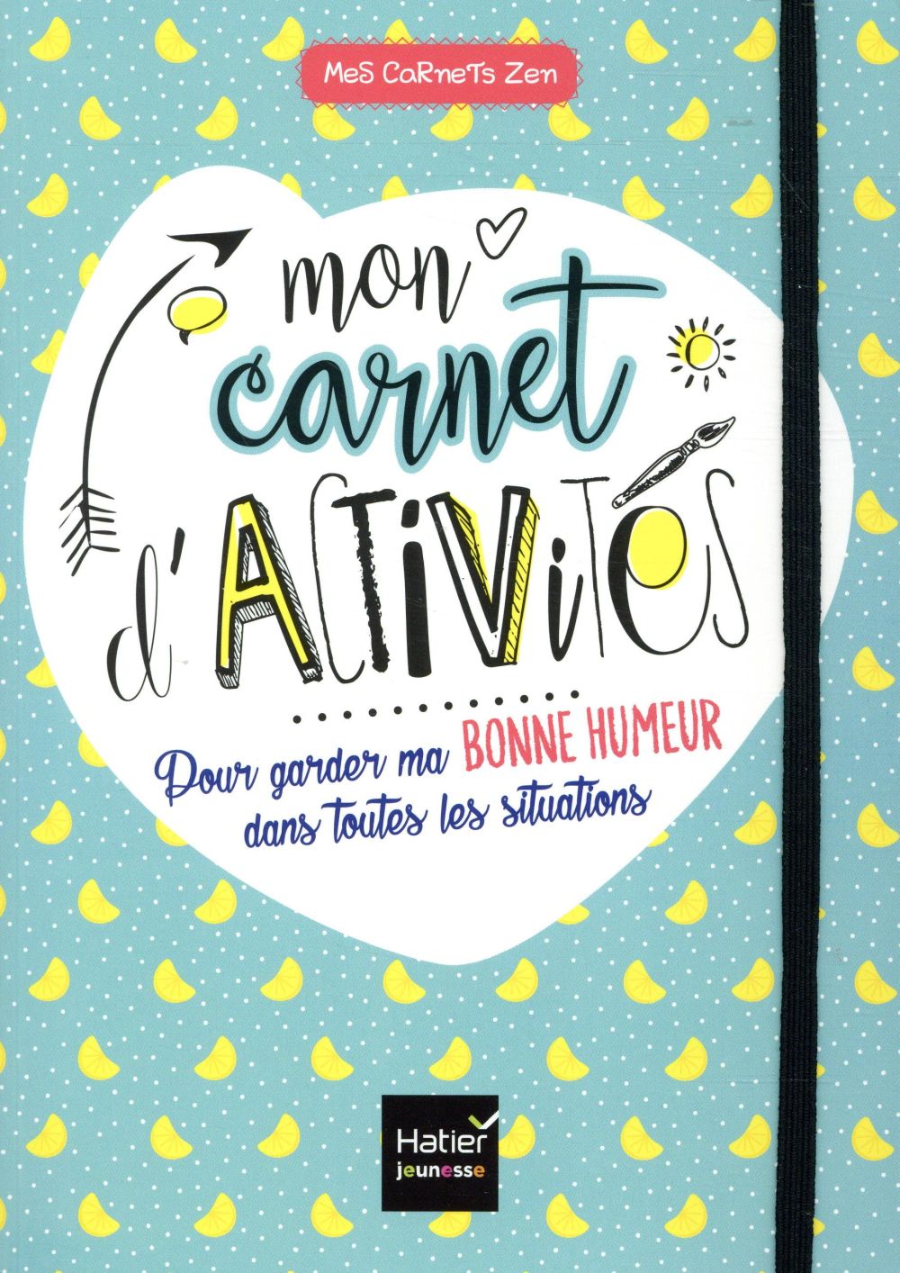 Mon carnet d'activités pour garder ma bonne humeur dans toutes les situations