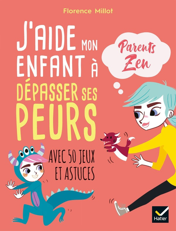 J'aide mon enfant à surmonter ses peurs ; avec 50 jeux et astuces