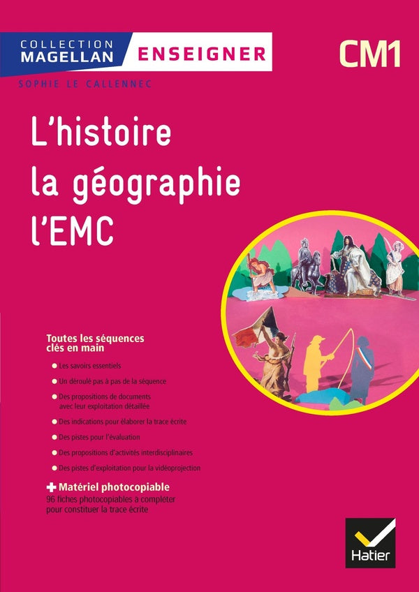 Magellan : enseigner l'histoire, la géographie, l'EMC ; CM1 ; guide pédagogique et matériel photocopiable (édition 2018)