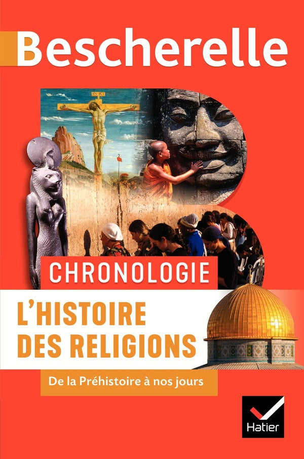 Bescherelle : chronologie ; l'histoire des religions de la Préhistoire à nos jours