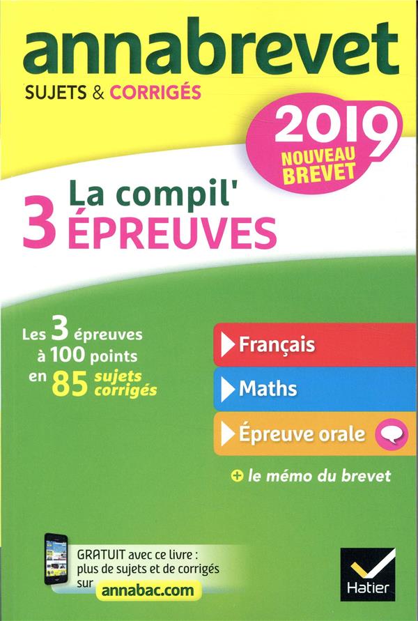 Annabrevet sujets & corrigés : la compil' 3 épreuves (édition 2019)