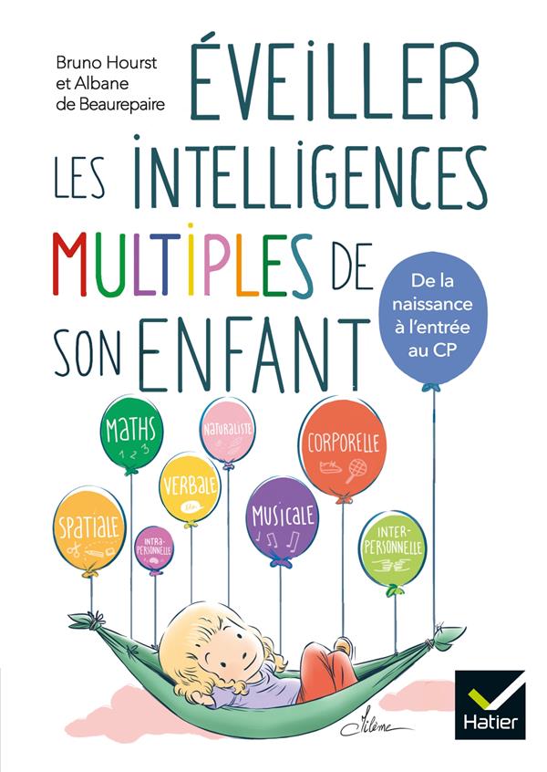 éveiller les intelligences multiples de son enfant ; de la naissance à l'entrée au CP