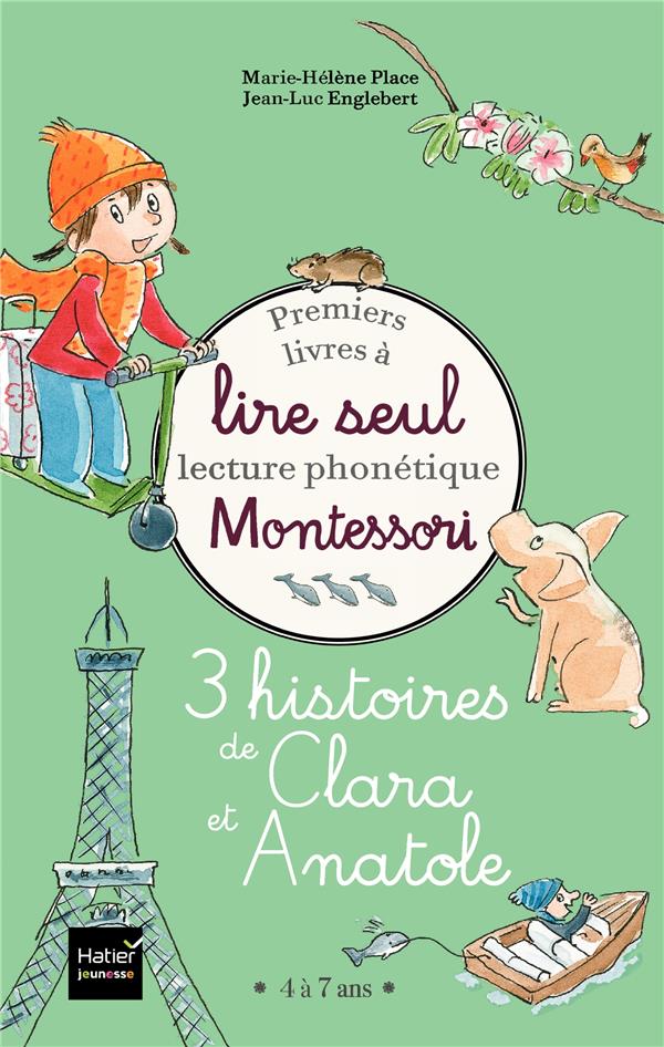Premiers livres à lire seul ; lecture phonétique Montessori ; 3 histoires de Clara et Anatole