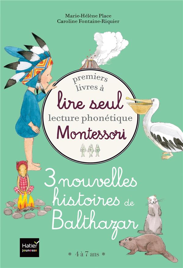Premiers livres à lire seul Montessori ; lecture phonétique ; 3 nouvelles histoires de Balthazar