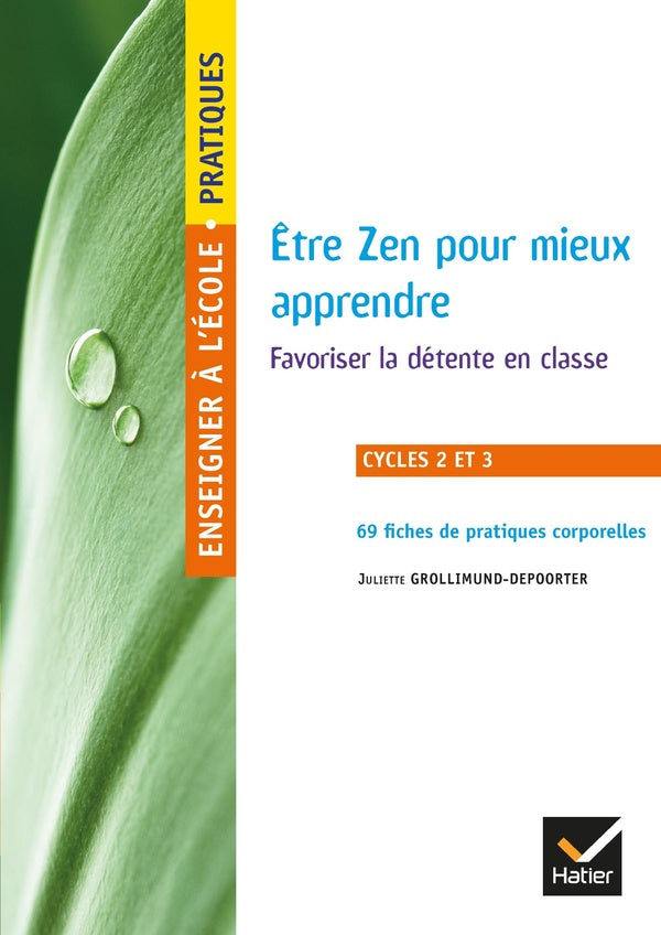 Enseigner à l'école primaire : être zen pour mieux apprendre ; cycles 2 et 3 ; favoriser la détente en classe ; 69 fiches pratiques corporelles (édition 2019)