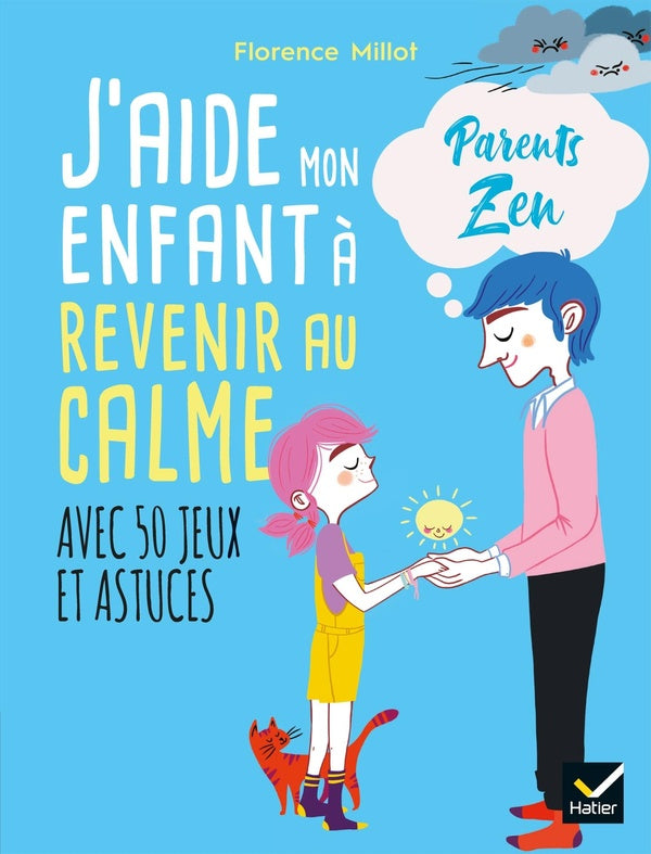 J'aide mon enfant à revenir au calme ; avec 50 jeux et astuces