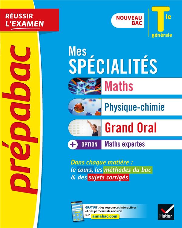 Prépabac réussir l'examen : mes spécialités maths, physique-chimie, grand oral & maths expertes ; terminale générale