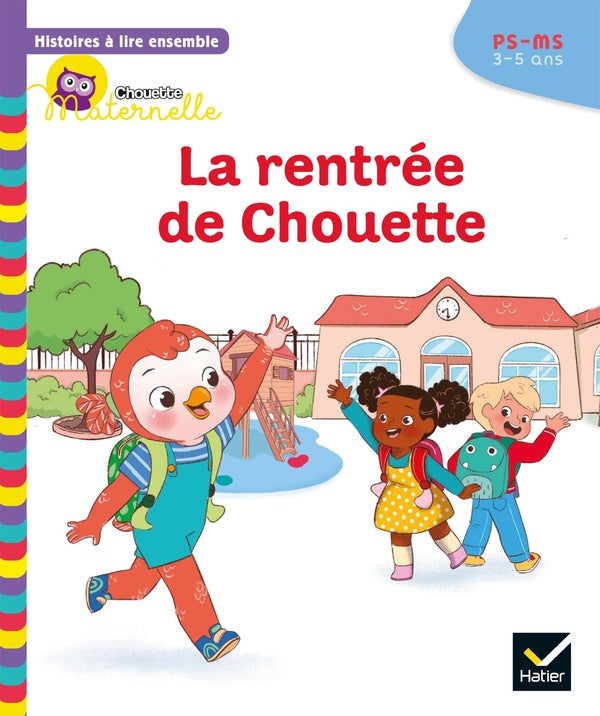 Chouette maternelle : histoires à lire ensemble ; la rentrée de Chouette ; PS-MS