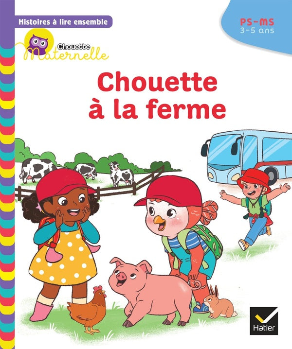 Chouette maternelle ; histoires à lire ensemble : Chouette à la ferme ; PS-MS