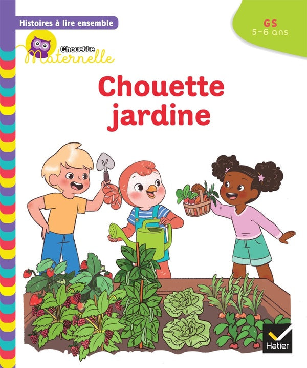 Chouette maternelle ; histoires à lire ensemble : Chouette jardine ; GS