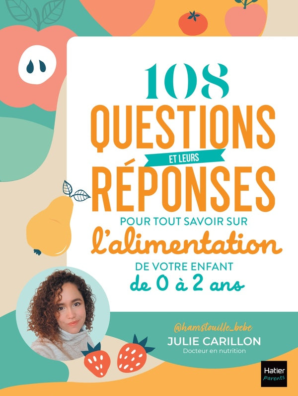 108 questions et leurs réponses pour tout savoir sur l'alimentation de mon enfant de 0 à 2 ans
