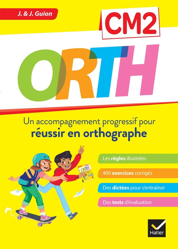 O.R.T.H. : CM2 ; un accompagnement progressif pour réussir en orthographe