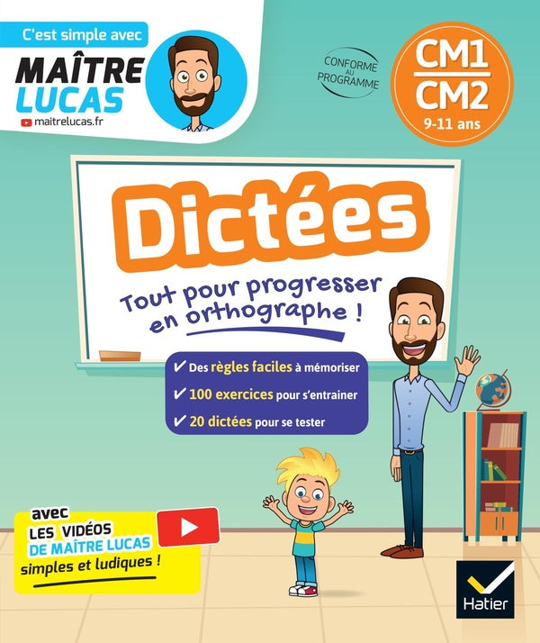 C'est simple avec Maître Lucas : Dictées ; CM1, CM2 ; Tout pour progresser en orthographe !