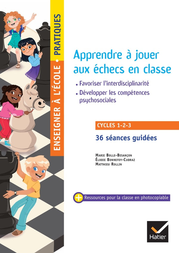 Enseigner à l'école primaire : Enseigner pratiques ; Apprendre à jouer aux échecs en classe ; Cycles 1, 2 et 3
