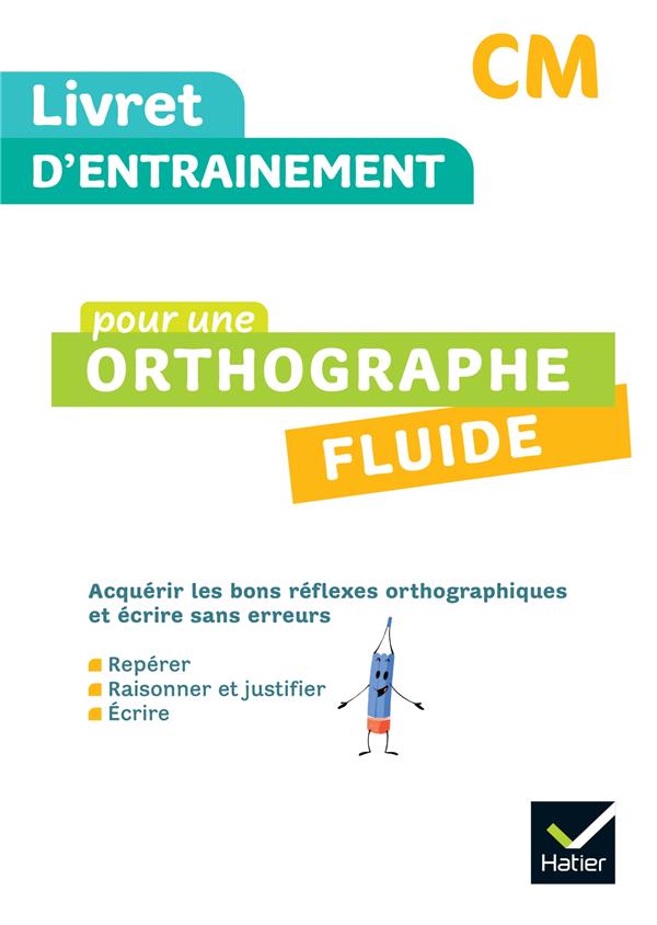 Livret d'entraînement pour une orthographe fluide ; CM ; Livret élève