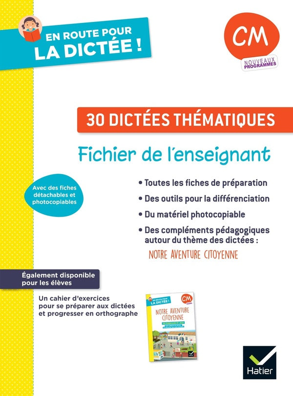 En route pour la dictée ! : CM ; 30 dictées thématiques : Notre aventure citoyenne ; Fichier de l'enseignant