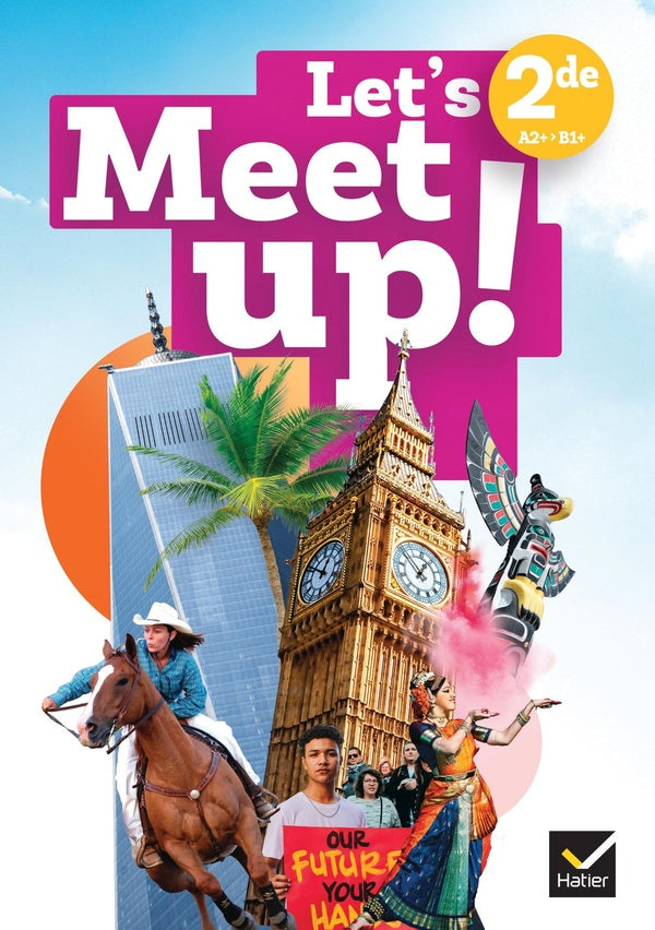 Let's meet up ! : Anglais ; 2de ; Manuel ; A2+>B1+