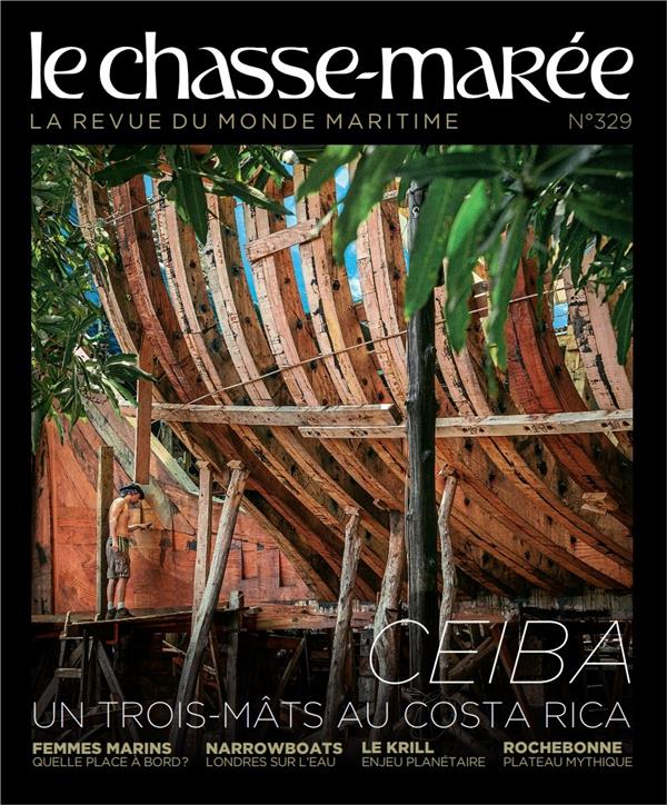 Le Chasse-Marée, la revue du monde maritime n.329 : Ceiba, un trois-mâts au Costa Rica