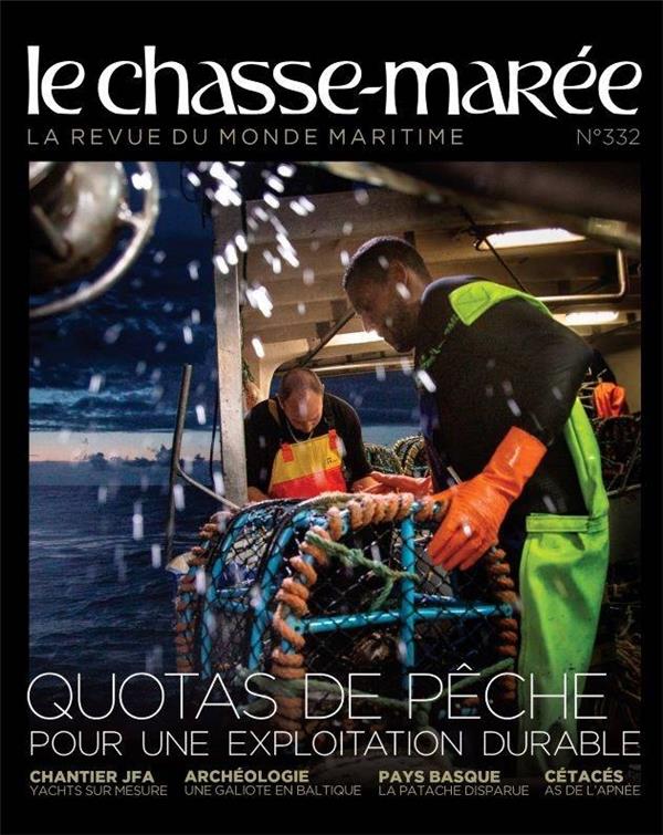 Le Chasse-Marée, la revue du monde maritime n.332 : quotas de pêche pour une exploitation durable