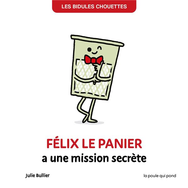 Les bidules chouettes : Félix le panier a une mission secrète - flash vidéo